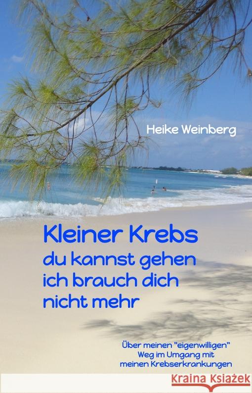 Kleiner Krebs - du kannst gehen - ich brauch dich nicht mehr Weinberg, Heike 9783347473362