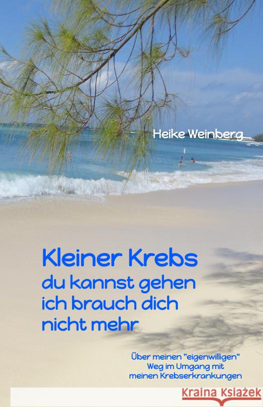 Kleiner Krebs - du kannst gehen - ich brauch dich nicht mehr Weinberg, Heike 9783347473461