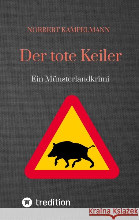 Der tote Keiler Kampelmann, Norbert 9783347480315 tredition