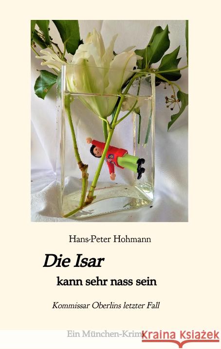 Die Isar kann sehr nass sein Hohmann, Hans-Peter 9783347482142