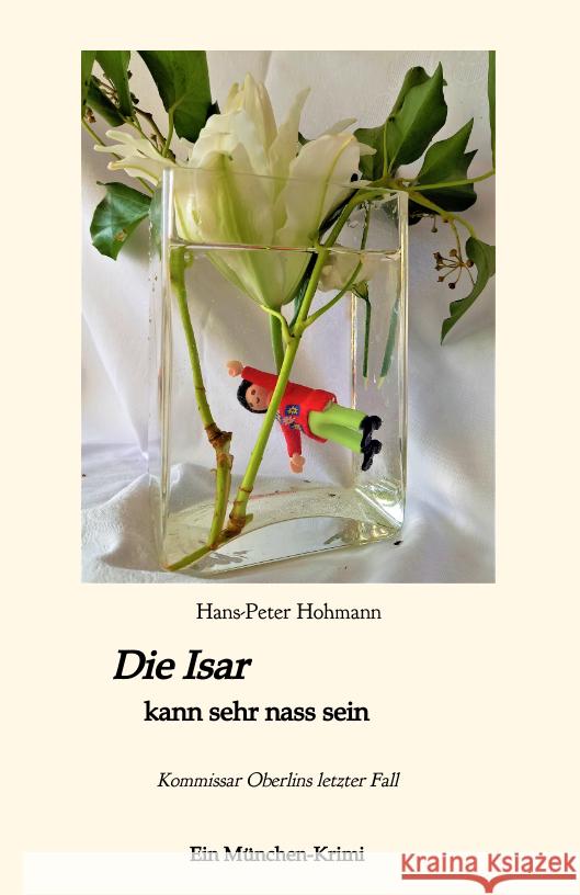 Die Isar kann sehr nass sein Hohmann, Hans-Peter 9783347482166