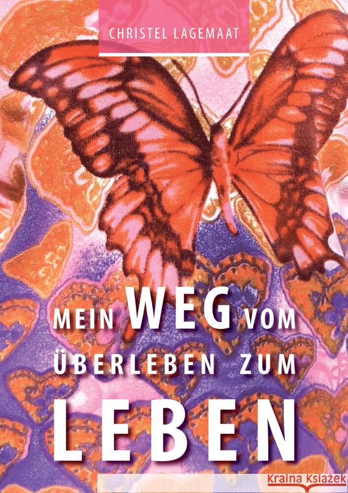 Mein Weg vom ?berleben zum Leben Christel Lagemaat 9783347494466