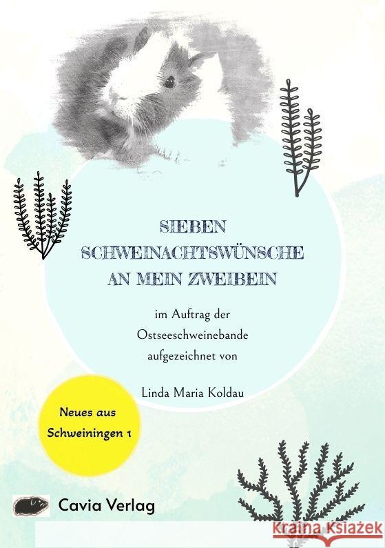 Sieben Schweinachtsw?nsche an mein Zweibein: Ein Meerschweinchenbuch f?r Weihnachten Linda Maria Koldau 9783347497375 Cavia Verlag