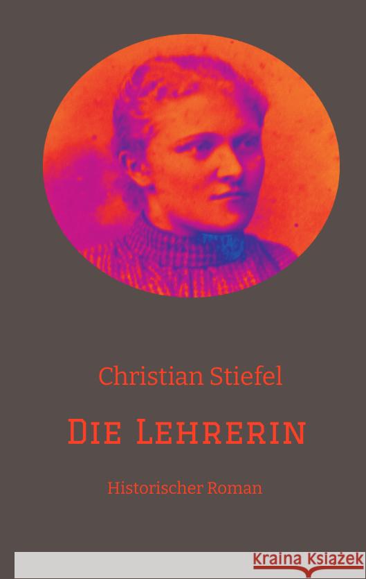 Die Lehrerin Stiefel, Christian 9783347501522