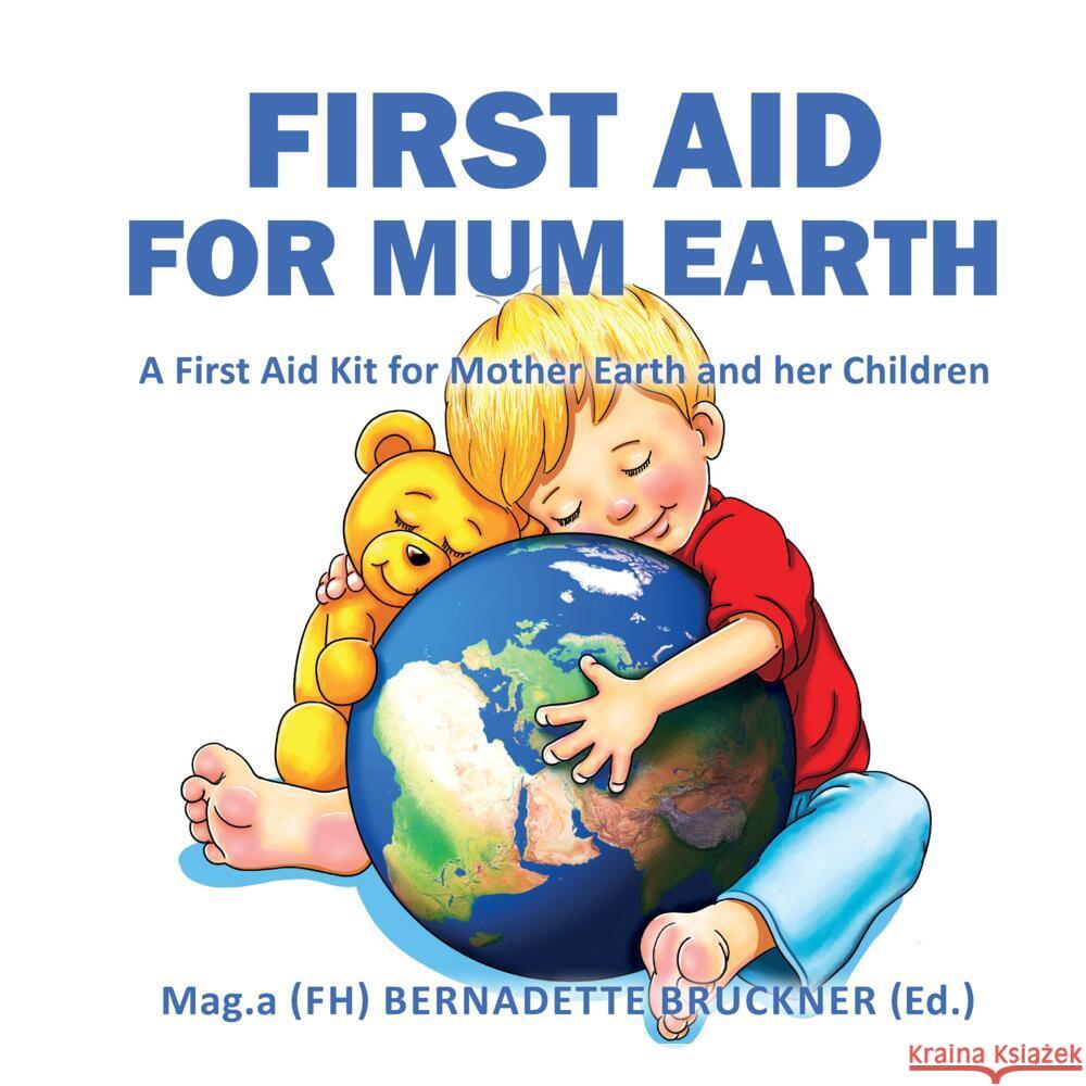 First Aid for Mum Earth Bruckner, Bernadette, Strobl, Markus, Zach, Florian 9783347503397