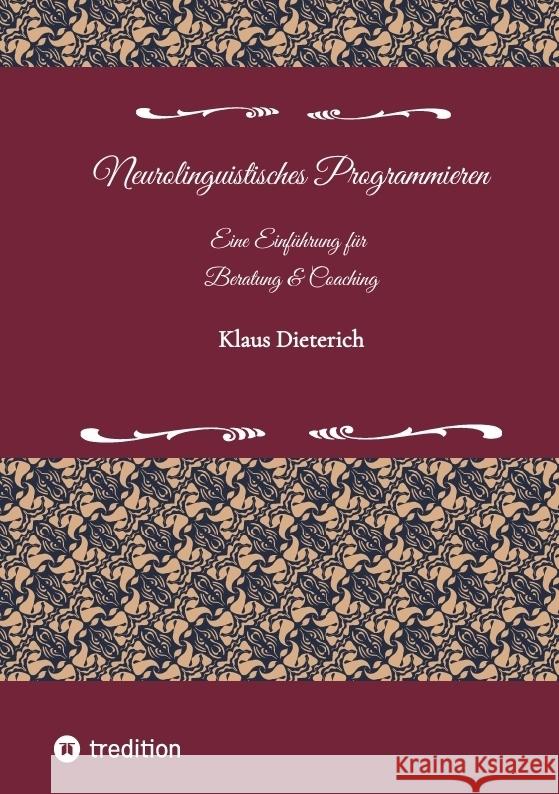 Neurolinguistisches Programmieren - Eine Einführung für Beratung und Coaching Dieterich, Klaus 9783347509641