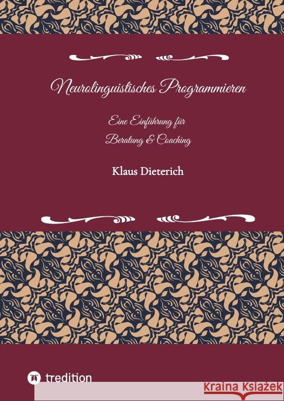 Neurolinguistisches Programmieren - Eine Einführung für Beratung und Coaching Dieterich, Klaus 9783347509658