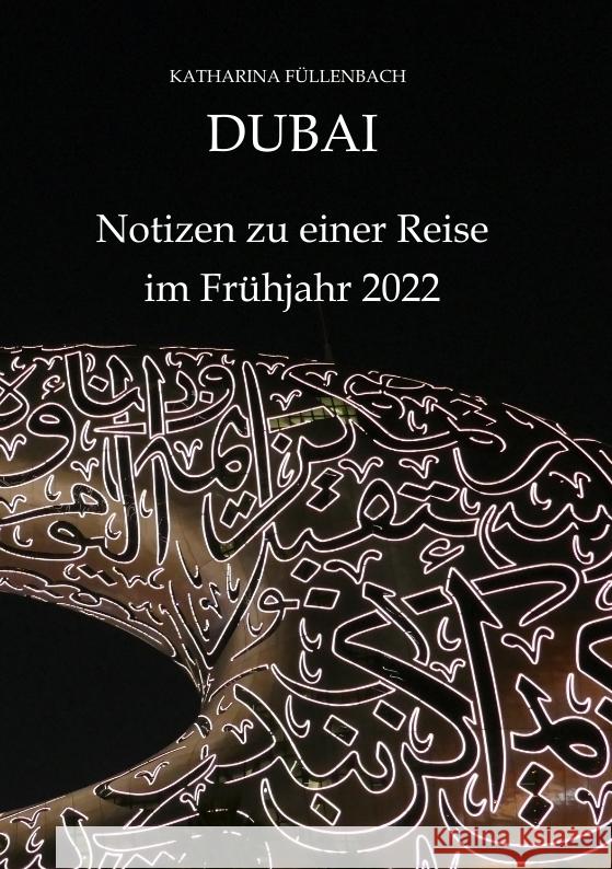 DUBAI - Notizen zu einer Reise im Frühjahr 2022 Füllenbach, Katharina 9783347516915 tredition