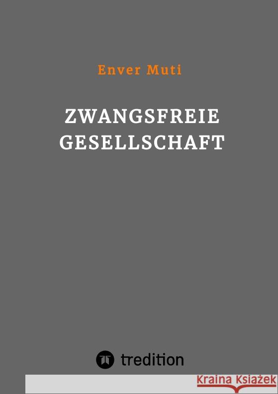 Zwangsfreie Gesellschaft Muti, Enver 9783347527829