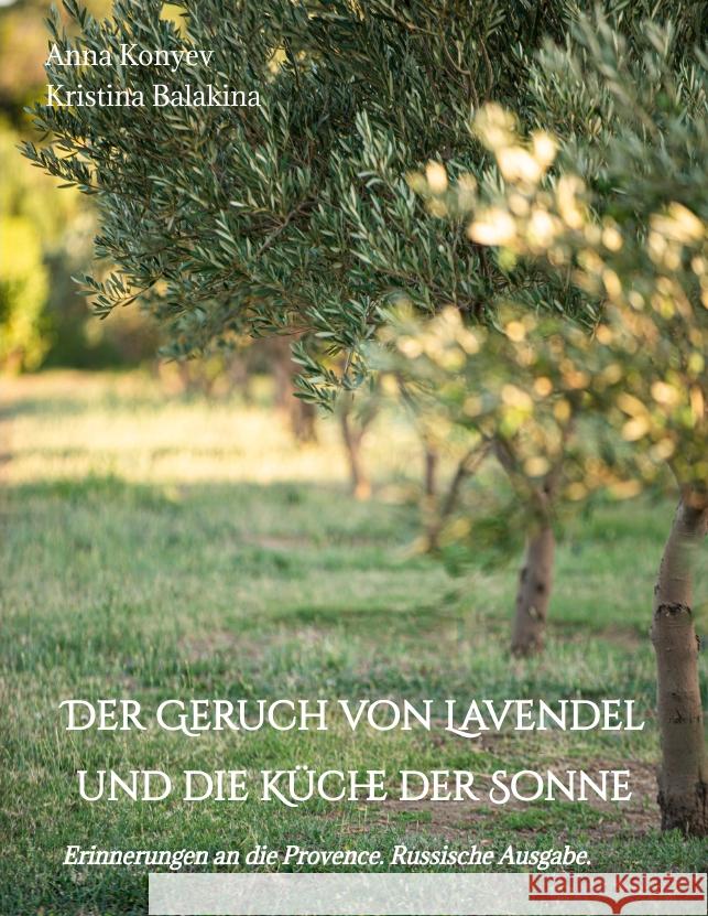 Der Geruch von Lavendel und die Küche der Sonne Konyev, Anna, Balakina, Kristina 9783347530287 tredition