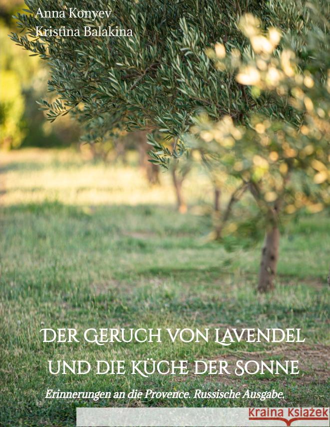 Der Geruch von Lavendel und die Küche der Sonne Konyev, Anna, Balakina, Kristina 9783347530294 tredition