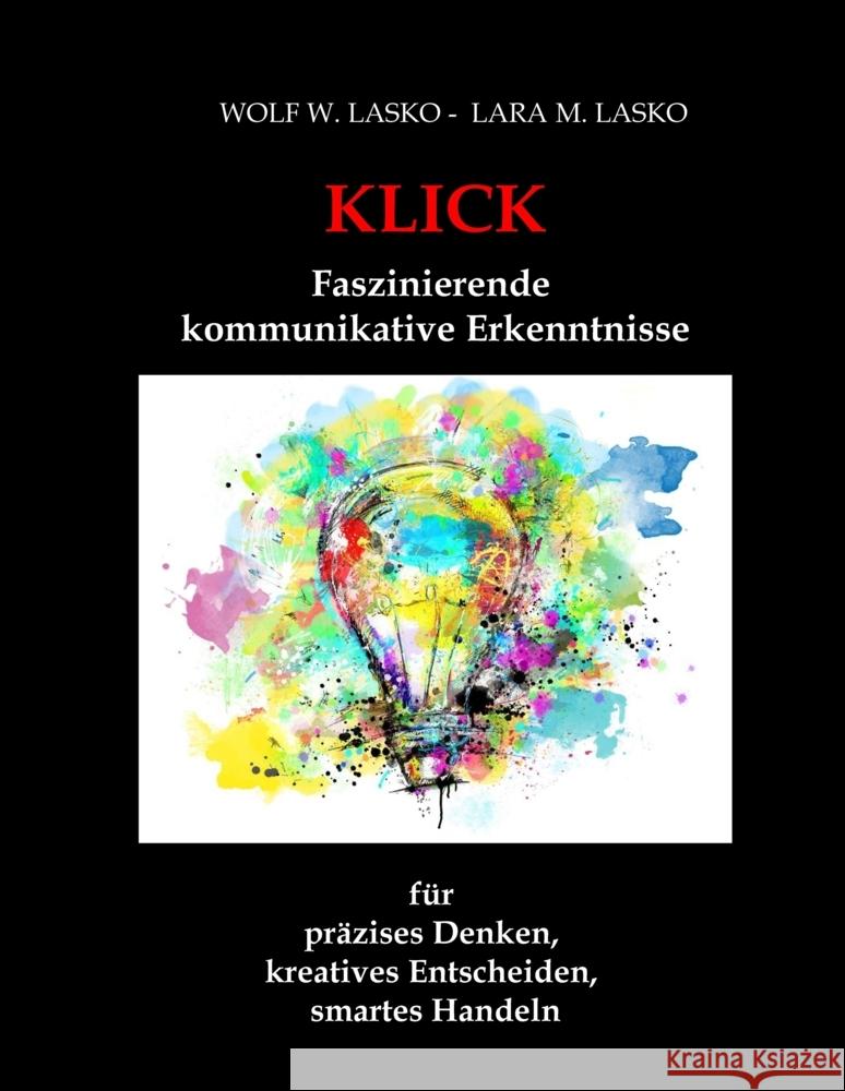 Klick - Faszinierende, kommunikative Erkenntnisse Lasko, Wolf W., Lasko, Lara M. 9783347534735 tredition