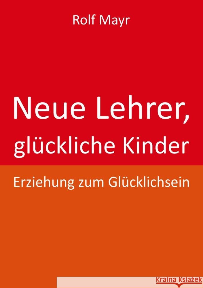 Neue Lehrer, glückliche Kinder Mayr, Rolf 9783347540408