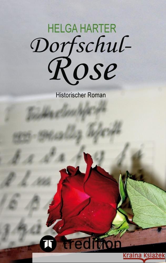 Dorfschul Rose - Eine erstaunlich glückliche Geschichte mitten in Krieg und Vertreibung Harter, Helga 9783347544796