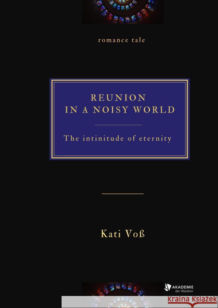 REUNION IN A NOISY WORLD Voss, Kati 9783347557260 Akademie der Weisheit