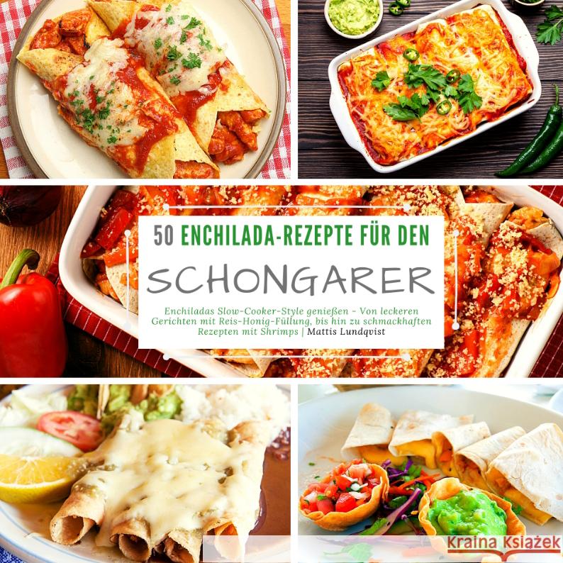 50 Enchilada-Rezepte für den Schongarer Lundqvist, Mattis 9783347567610 BuchHörnchen-Verlag