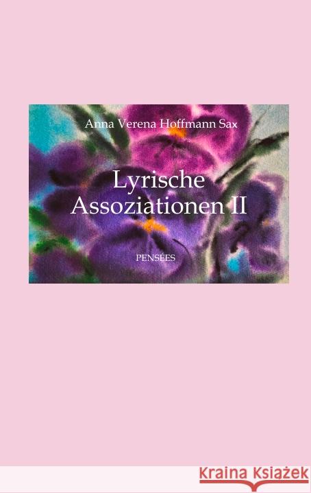 Lyrische Assoziationen II,  Poesie Hoffmann Sax, Anna Verena 9783347568914