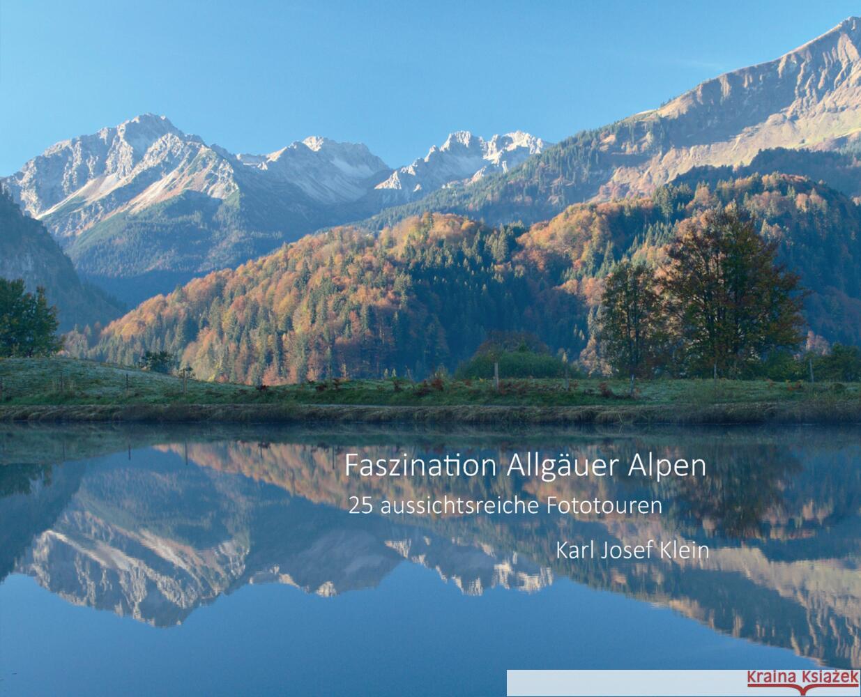 Faszination Allgäuer Alpen Klein, Karl Josef 9783347569065