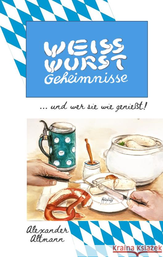 Weisswurst Geheimnisse Altmann, Alexander 9783347571518