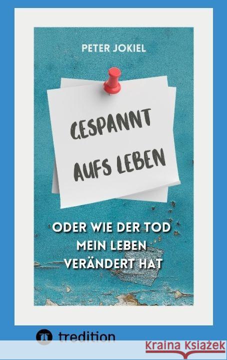 Gespannt aufs Leben, Jokiel, Peter 9783347573376 tredition