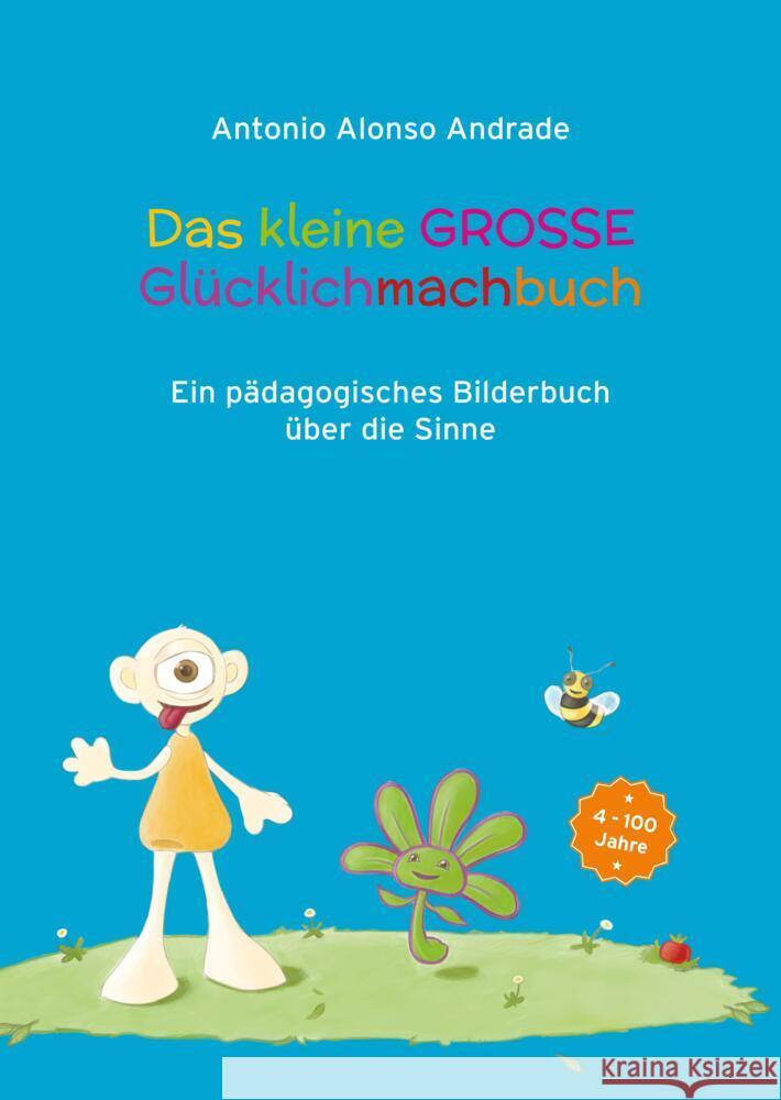 Das kleine GROSSE Gluecklichmachbuch: Ein paedagogisches Bilderbuch /Bastelbuch Antonio Alons 9783347575240 Tredition Gmbh