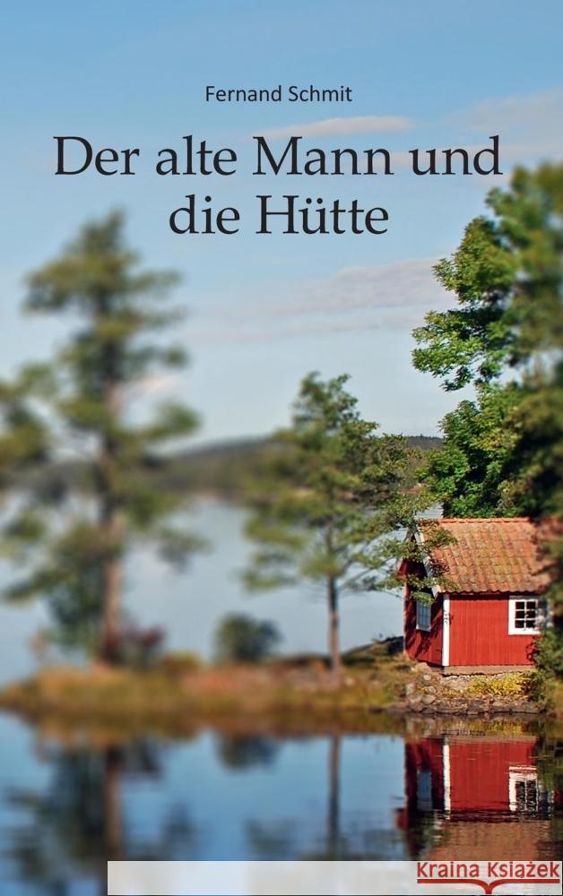 Der alte Mann und die Hütte Schmit, Fernand 9783347576162