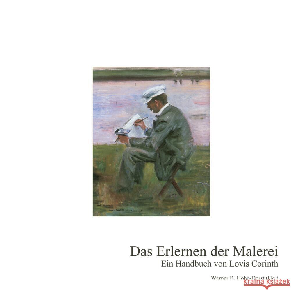 Das Erlernen der Malerei: Ein Handbuch von Lovis Corinth Lovis Corinth Werner B. Hohe-Dorst 9783347577534