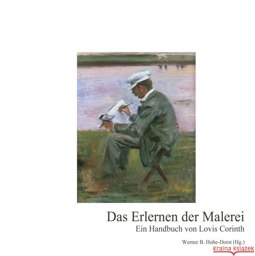 Das Erlernen der Malerei: Ein Handbuch von Lovis Corinth Lovis Corinth Werner B. Hohe-Dorst 9783347577541