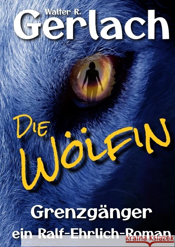 Grenzgänger: die Wölfin Gerlach, Walter R. 9783347577725