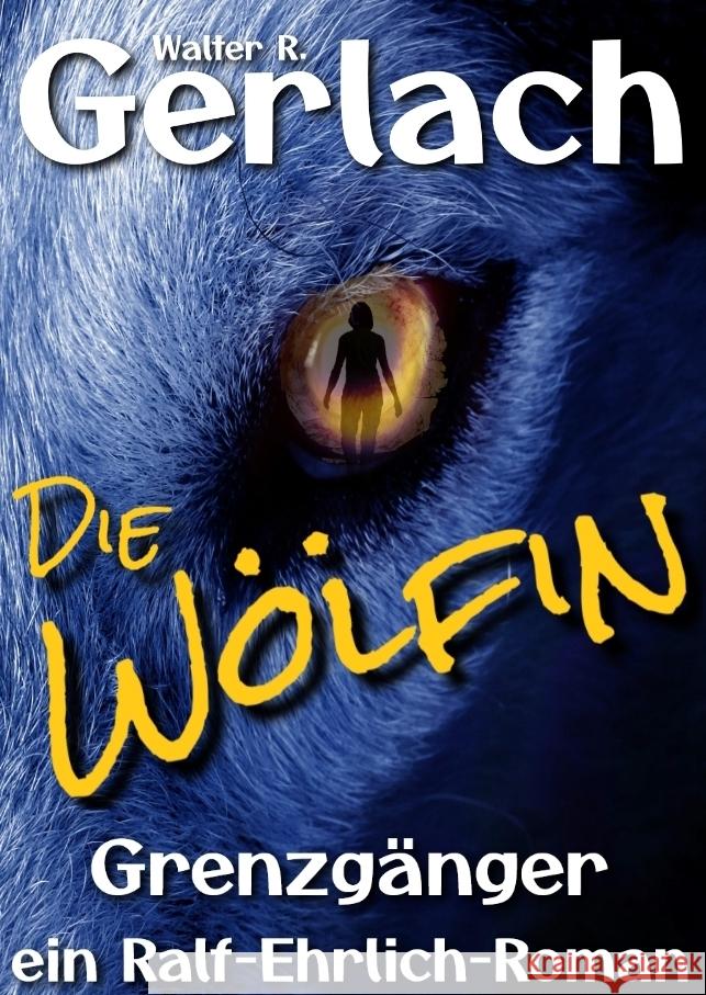 Grenzgänger: die Wölfin Gerlach, Walter R. 9783347577749