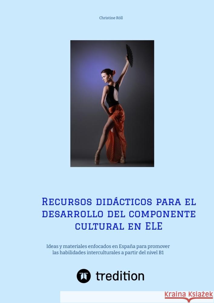 Recursos didácticos para el desarrollo del componente cultural en ELE Röll, Christine 9783347579101