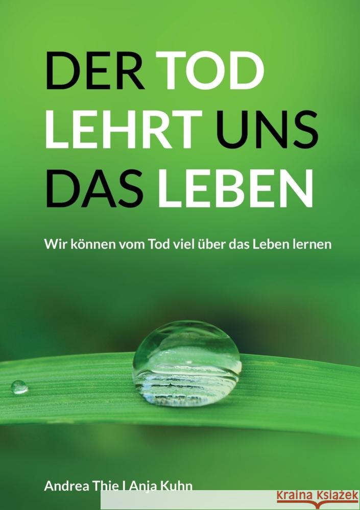 Der Tod lehrt uns das Leben Kuhn, Anja, Thie, Andrea 9783347579361 Anja Kuhn