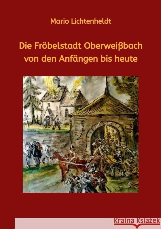 Die Fröbelstadt Oberweißbach von den Anfängen bis heute Lichtenheldt, Mario 9783347579484