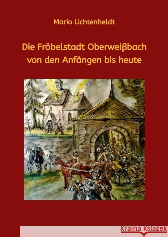 Die Fröbelstadt Oberweißbach von den Anfängen bis heute Lichtenheldt, Mario 9783347579491