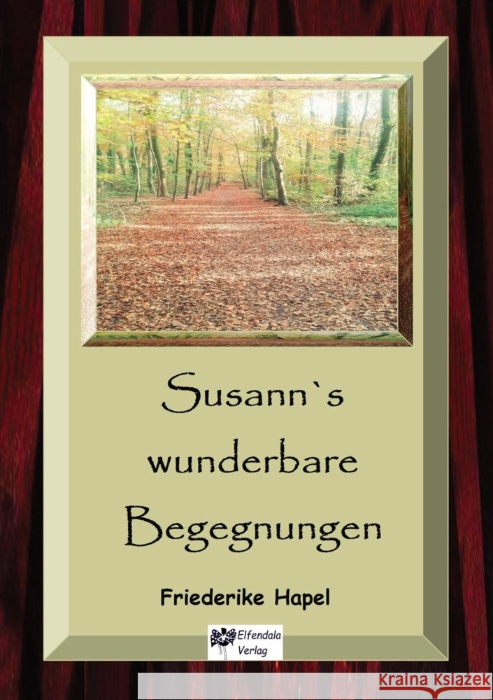 Susann´s wunderbare Begegnungen Hapel, Friederike 9783347580060 Elfendala Verlag