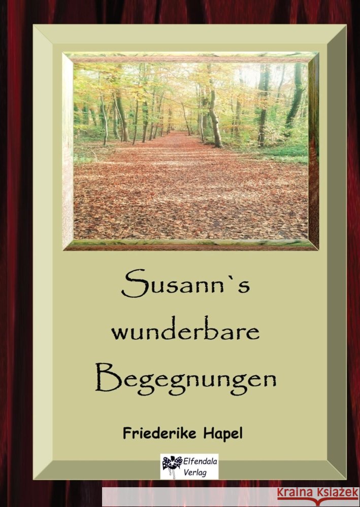 Susann´s wunderbare Begegnungen Hapel, Friederike 9783347580077 Elfendala Verlag