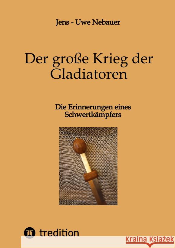 Der große Krieg der Gladiatoren Nebauer, Jens - Uwe 9783347580213