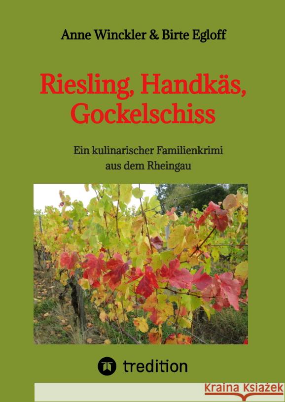 Riesling, Handkäs, Gockelschiss Winckler, Anne, Egloff, Birte 9783347583368 tredition