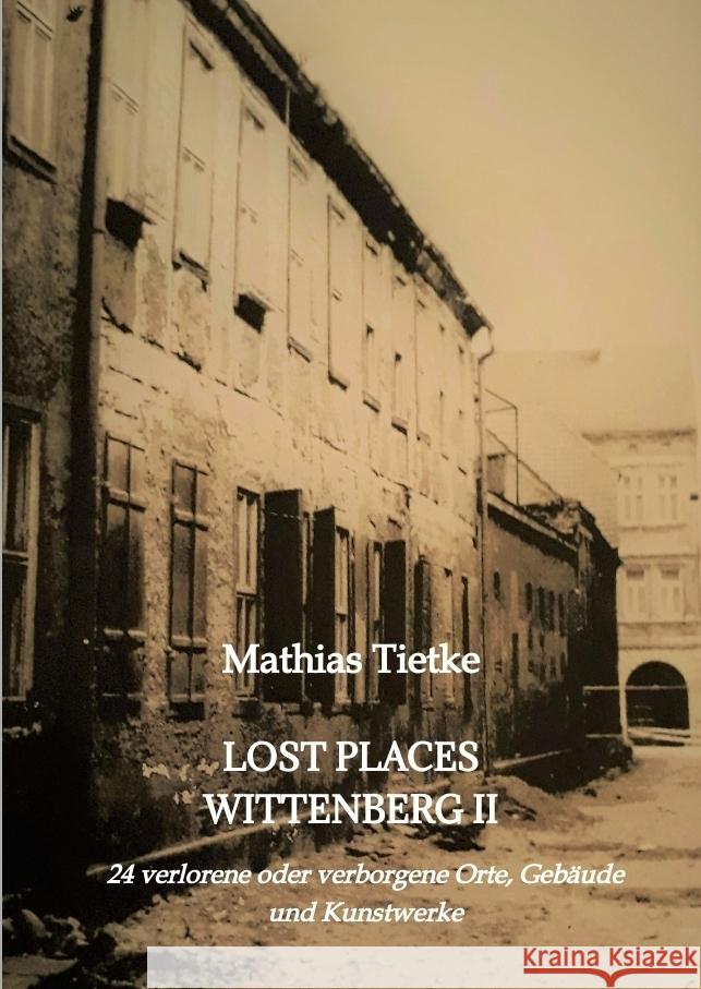 Lost Places Wittenberg II Tietke, Mathias 9783347585010