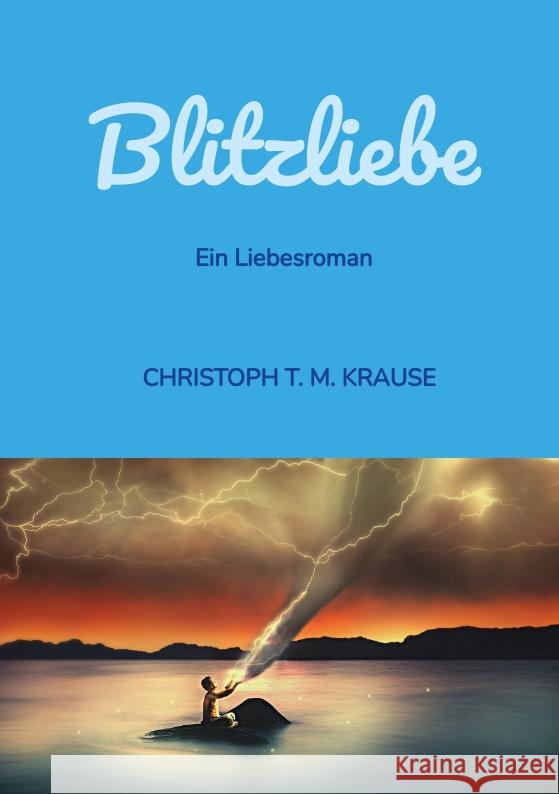 Blitzliebe Krause, Christoph T. M. 9783347588042 tredition