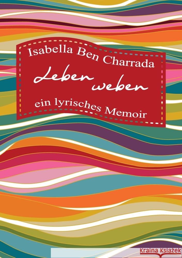 Leben weben - ein lyrisches Memoir Ben Charrada, Isabella 9783347598553