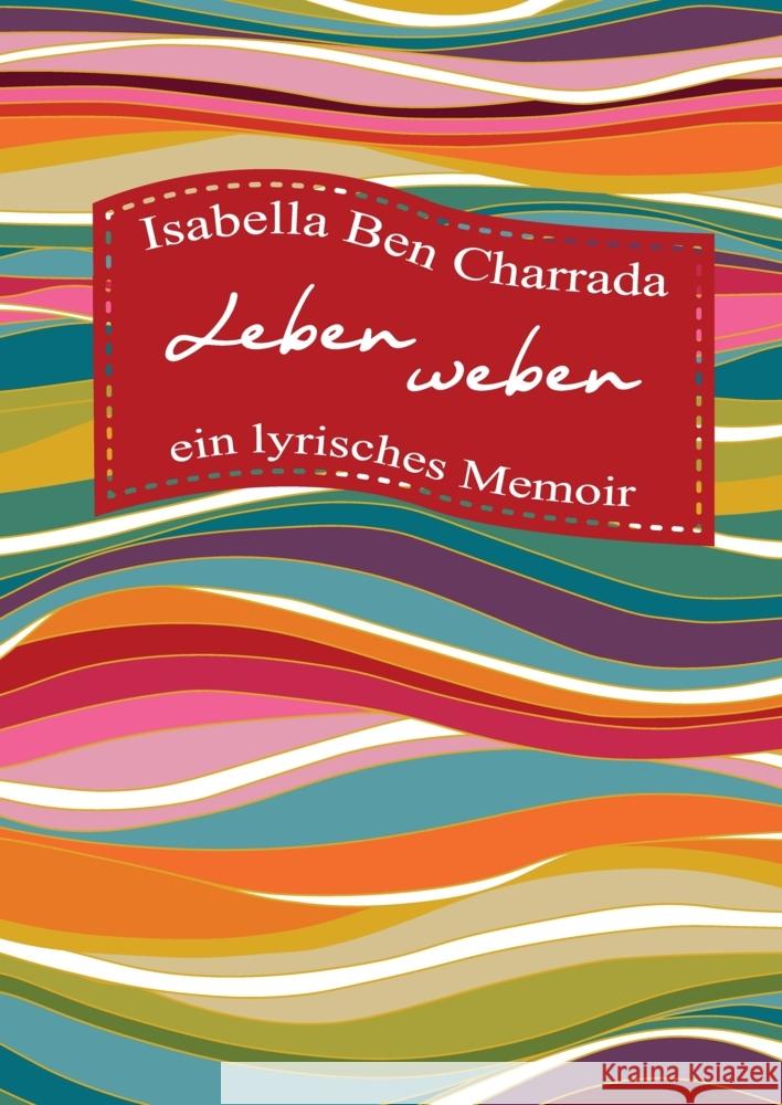 Leben weben - ein lyrisches Memoir Ben Charrada, Isabella 9783347598560