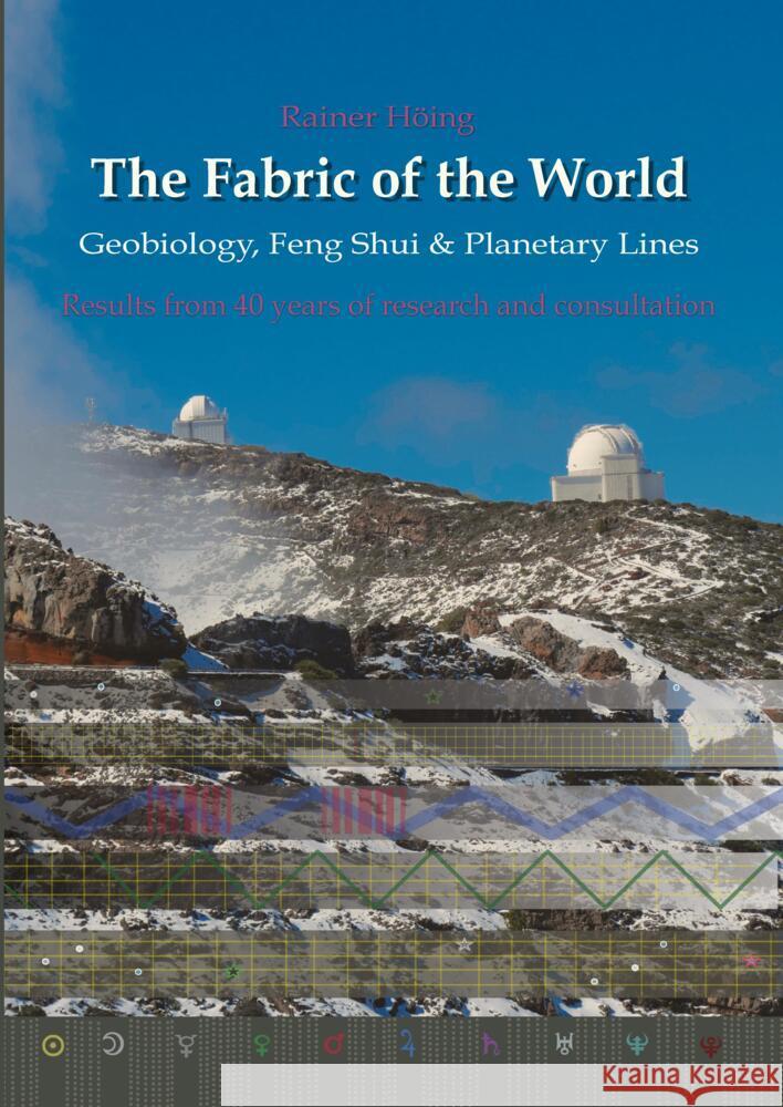 The Fabric of the World - Geobiology, Feng Shui & Planetary Lines Höing, Rainer 9783347604858