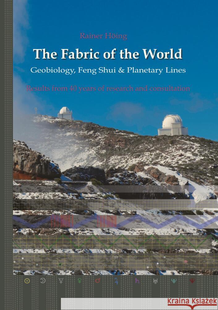 The Fabric of the World - Geobiology, Feng Shui & Planetary Lines Höing, Rainer 9783347604933