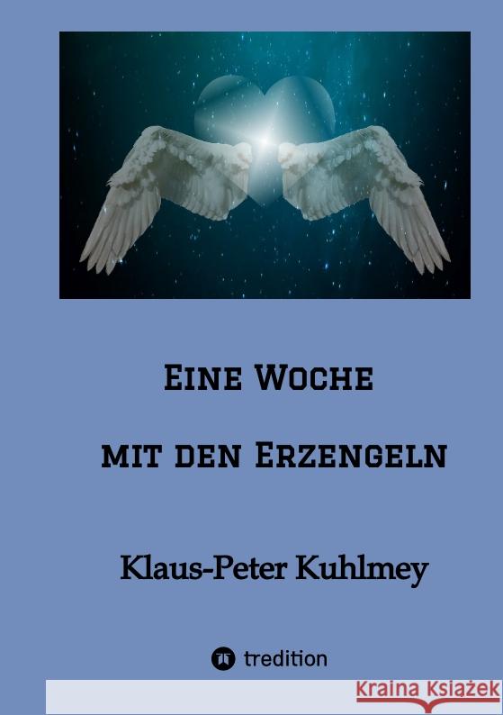 Eine Woche mit den Erzengeln Kuhlmey, Klaus-Peter 9783347605855