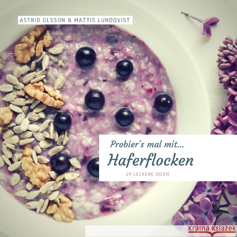 Probier's mal mit...Haferflocken Olsson, Astrid, Lundqvist, Mattis 9783347608368 BuchHörnchen-Verlag