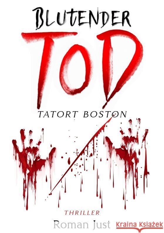 Blutender Tod - Tatort Boston Just, Roman 9783347617254