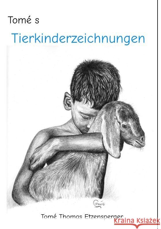 Tomé s Tierkinderzeichnungen Etzensperger, Tomé Thomas 9783347625099 tredition