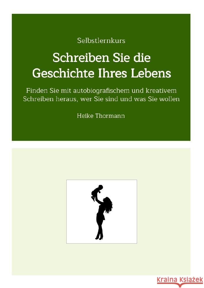 Selbstlernkurs: Schreiben Sie die Geschichte Ihres Lebens Thormann, Heike 9783347629479