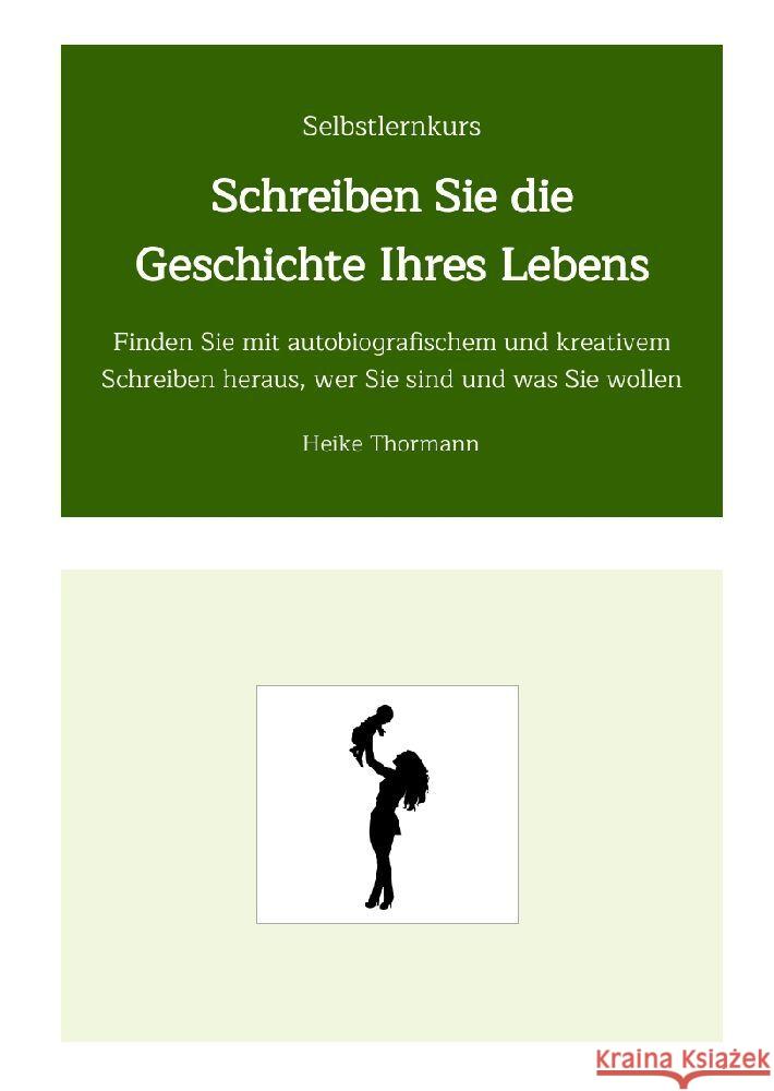 Selbstlernkurs: Schreiben Sie die Geschichte Ihres Lebens Thormann, Heike 9783347629486